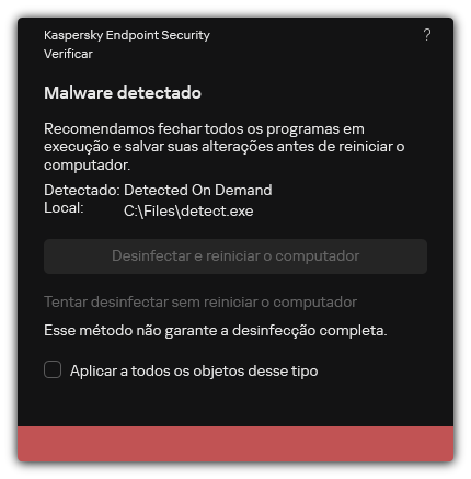 Notificação de detecção de malware. O usuário pode executar a desinfecção com ou sem reinicialização do computador.